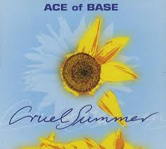 Ace of Base -- Cruel Summer